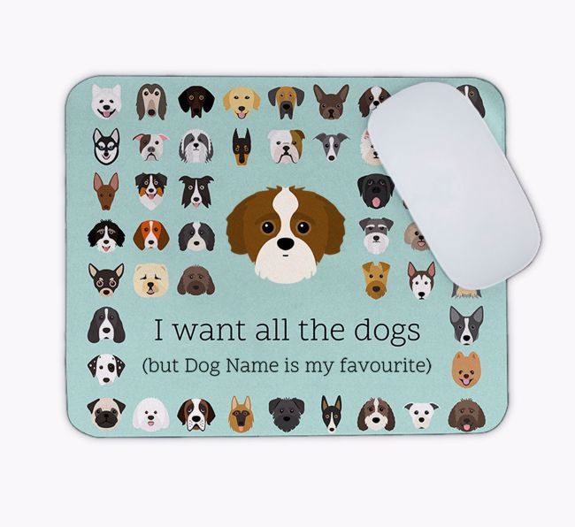 I Want All the Dogs: Personalised {breedFullName} Mouse Mat